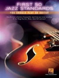 First 50 Jazz Standards You Should Play on Guitar Chord-Melody Arrangements with Tabs, Chords and Lyrics Learn to Play Fly Me to the Moon, Satin Doll,
