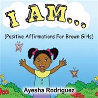 I AM...