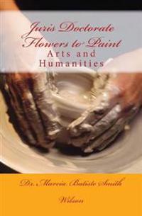 Juris Doctorate Flowers to Paint: Arts and Humanities