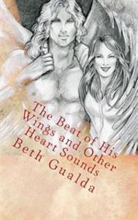 The Beat of His Wings and Other Heart Sounds
