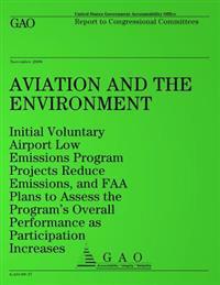 Aviation and the Environment: Initial Voluntary Airport Low Emissions Program Projects Reduce Emissions, and FAA Plans to Assess the Program's Overa
