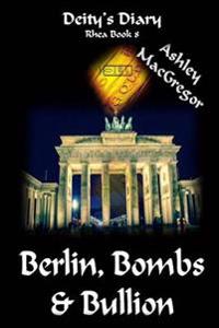 Berlin, Bombs & Bullion