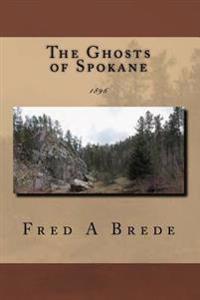 The Ghosts of Spokane: 1896
