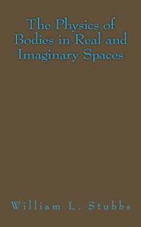 The Physics of Bodies in Real and Imaginary Spaces