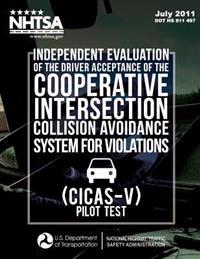 Independent Evaluation of the Driver Acceptance of the Cooperative Intersection Collision Avoidance System for Violations (CICAS-V) Pilot Test