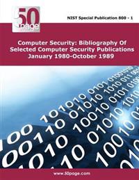 Computer Security: Bibliography Of Selected Computer Security Publications January 1980-October 1989