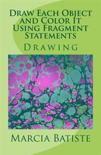 Draw Each Object and Color It Using Fragment Statements: Drawing