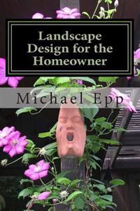 Landscape Design for the Homeowner: (common sense landscape design)