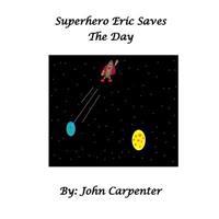 Superhero Eric Saves the Day