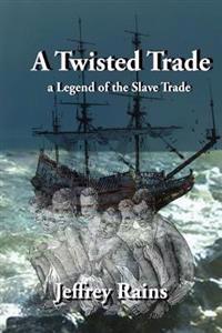 A Twisted Trade: A Legend of the Slave Trade