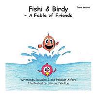 Fishi and Birdy - Trade Version: A Fable of Friends