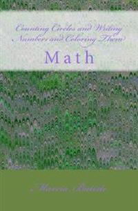 Counting Circles and Writing Numbers Then Coloring Them: Math