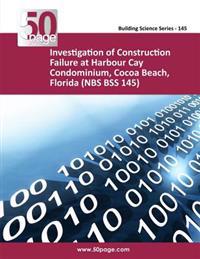 Investigation of Construction Failure at Harbour Cay Condominium, Cocoa Beach, Florida (NBS BSS 145)