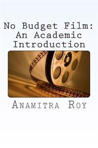 No Budget Film: An Academic Introduction