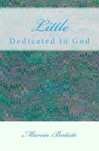 Little: Dedicated to God