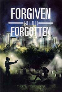 Forgiven But Not Forgotten