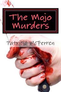 The Mojo Murders: A Lt. Guy LeBlanc mystery