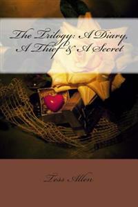 The Trilogy: A Diary, a Thief & a Secret