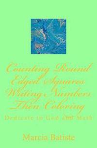Counting Round Edged Squares Writing Numbers Then Coloring: Dedicate to God and Math
