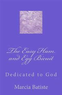 The Easy Ham and Egg Bicuit: Dedicated to God