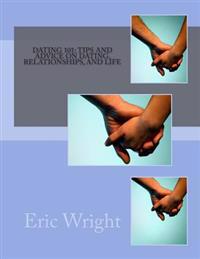 Dating 101: Tips and Advice on Dating, Relationships, and Life