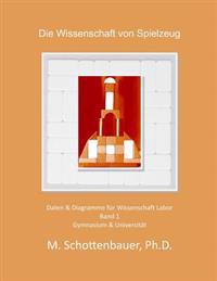 Die Wissenschaft der Spielzeug: Band 1: Daten & Diagramme für Wissenschaft Labor