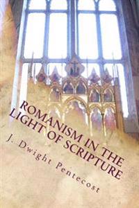 ROMANISM In the Light of Scripture