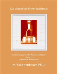 Die Wissenschaft der Spielzeug: Band 1: Daten & Diagramme für Wissenschaft Labor