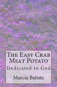 The Easy Crab Meat Potato: Dedicated to God