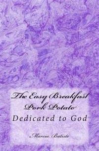 The Easy Breakfast Pork Potato: Dedicated to God