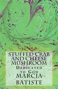 Stuffed Crab and Cheese Mushroom: Dedicated to God