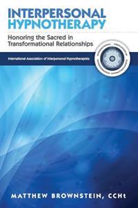 Interpersonal Hypnotherapy: Honoring the Sacred in Transformational Relationships