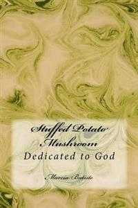 Stuffed Potato Mushroom: Dedicated to God