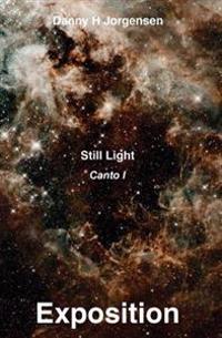 Exposition: Still Light Canto I