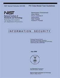 NIST Special Publication 800-85B PIV Data Model Test Guidelines: Information Security
