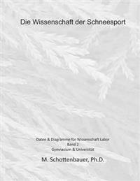 Die Wissenschaft der Schneesport: Band 2: Daten & Diagramme für Wissenschaft Labor