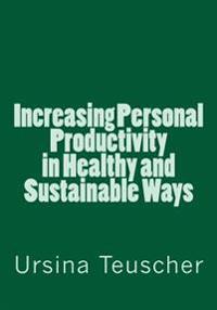 Increasing Personal Productivity in Healthy and Sustainable Ways
