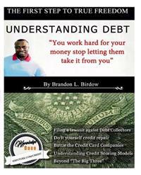 True Freedom - Understanding Debt: You work hard for your money, stop letting them take it from you