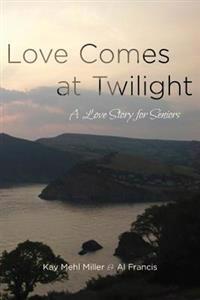 Love Comes at Twilight: A Love Story for Seniors