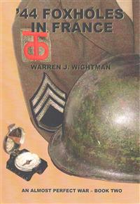 '44 Foxholes in France: An Almost Perfect War - Book Two