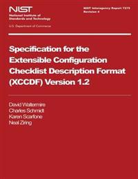 NIST Interagency Report 7275 Revision 4: Specification for Extensible Configuration Checklist Description Format (XCCDF) Version 1.2