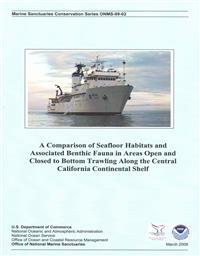 A Comparison of Seafloor Habitats and Associated Benthic Fauna in Areas Open and Closed to Bottom Trawling Along the Central California Continental Sh