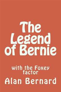 The Legend of Bernie: with the Foxey factor