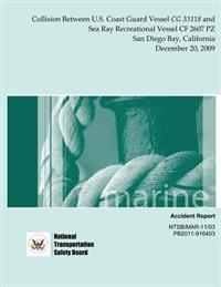 Marine Accident Report: Collision Between U.S. Coast Guard Vessel CG 33118 and Sea Ray Recreational Vessel CF 2607 PZ San Diego Bay, Californi