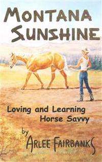 Montana Sunshine: Loving and Learning Horse Savvy