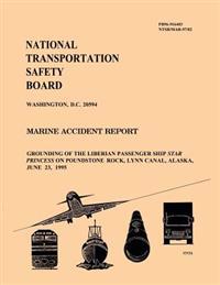 Marine Accident Report: Grounding of the Liberian Passenger Ship Star Princess on Poundstone Rock, Lynn Canal, Alaska
