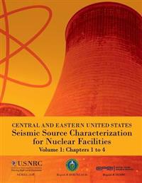 Central and Eastern United States Seismic Source Characterization for Nuclear Facilities Volume 1: Chapters 1 to 4