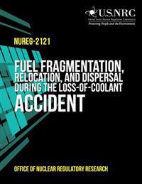 Fuel Fragmentation, Relocation, and Dispersal During the Loss-of-Coolant Accident