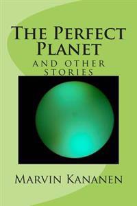The Perfect Planet: and other stories