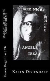 Dark Night Where Angels Tread: A Poetic Descent